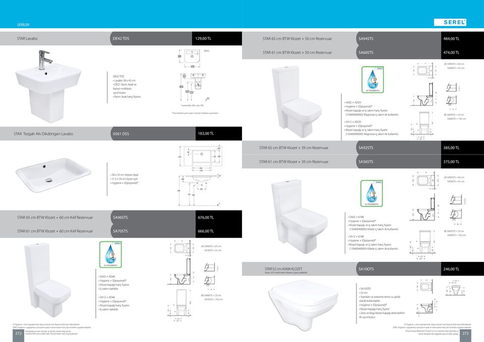 0561 DSS 152 800 75 605 555 * *Star lavabolar yarım ayak ve banyo mobilyası uyumludur. 183,00 TL SA02 + AD29 Klozet kapağı ve iç takım hariç fiyattır (150400400002 Magnesia iç takım ile kullanılır).