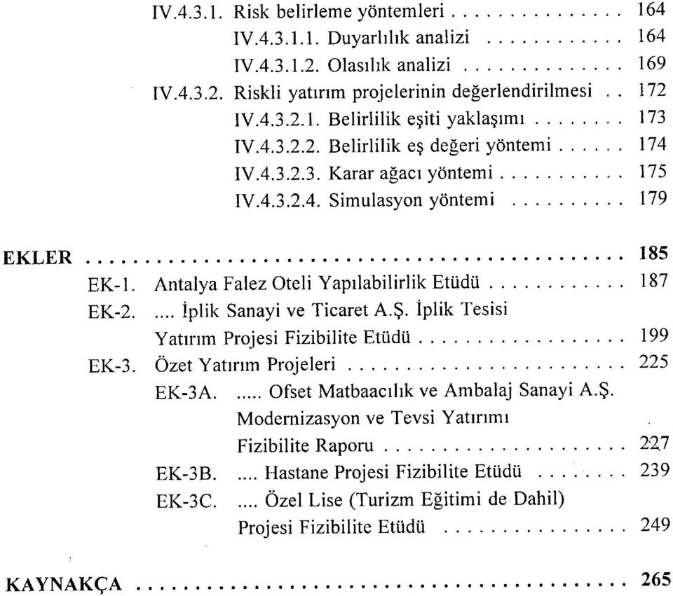 Antalya Falez Oteli Yapılabilirlik Etüdü 187 EK-2 İplik Sanayi ve Ticaret A.Ş. İplik Tesisi Yatırım Projesi Fizibilite Etüdü 199 EK-3.