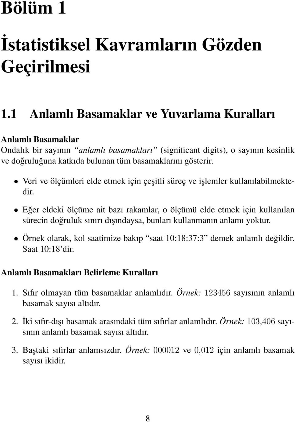 gösterir. Veri ve ölçümleri elde etmek için çeşitli süreç ve işlemler kullanılabilmektedir.