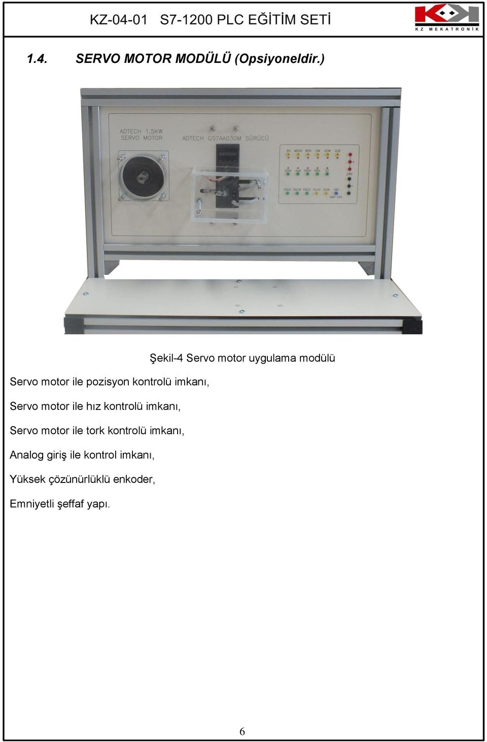 kontrolü imkanı, Servo motor ile hız kontrolü imkanı, Servo motor ile