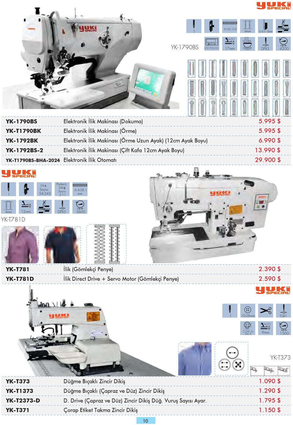 990 $ YK-T1790BS-BHA-2024 Elektronik İlik Otomatı 29.900 $ 1 Dikiş Sayısı 54-345 Punteriz Dikiş Sayısı 2-11 6.4-38.1 mm 4mm YK-T781D 12mm DPX5 3600 YK-T781 İlik (Gömlekçi Penye) 2.