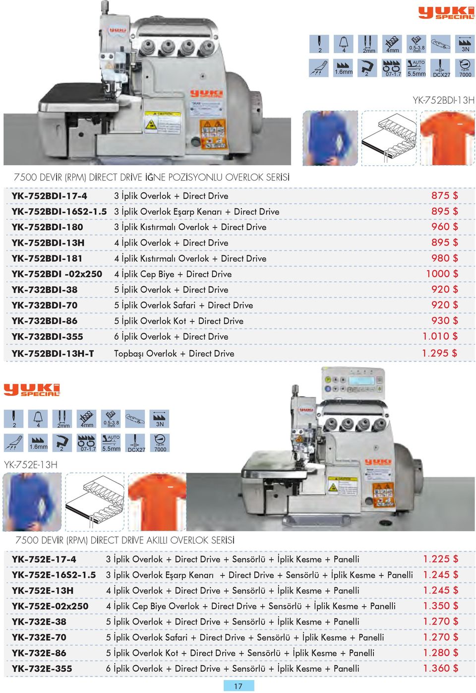 5 3 İplik Overlok Eşarp Kenarı + Direct Drive 895 $ YK-752BDI-180 3 İplik Kıstırmalı Overlok + Direct Drive 960 $ YK-752BDI-13H 4 İplik Overlok + Direct Drive 895 $ YK-752BDI-181 4 İplik Kıstırmalı