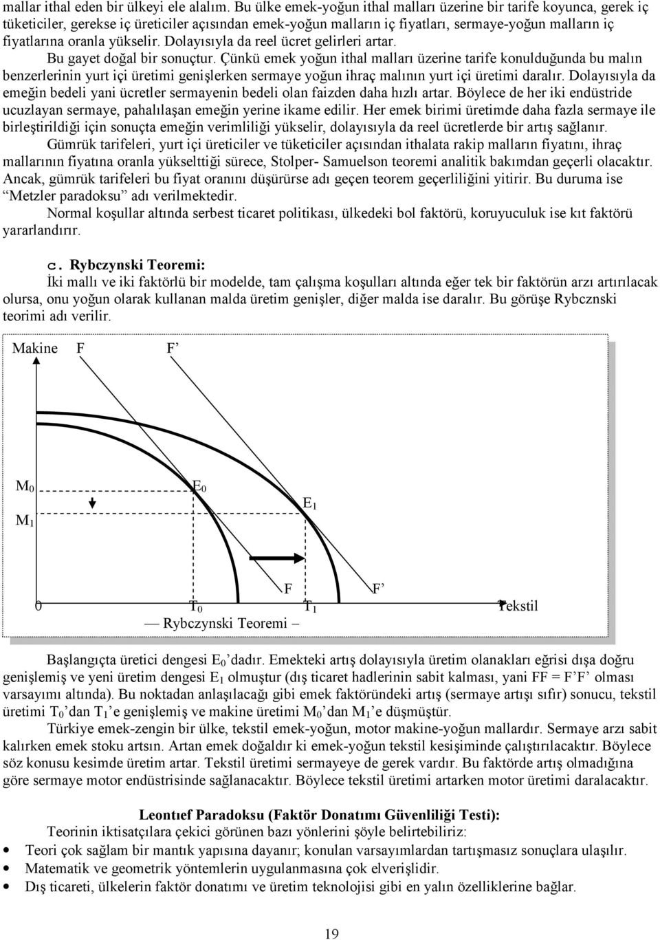 yükselir. Dolayısıyla da reel ücret gelirleri artar. Bu gayet doğal bir sonuçtur.