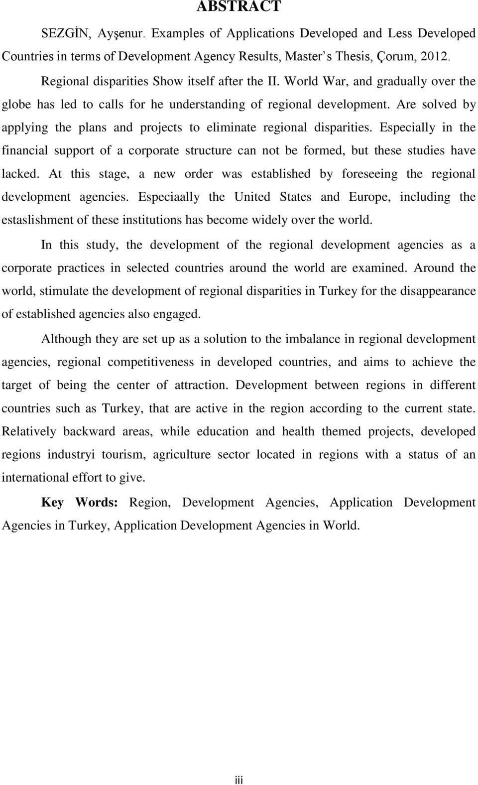 Are solved by applying the plans and projects to eliminate regional disparities. Especially in the financial support of a corporate structure can not be formed, but these studies have lacked.