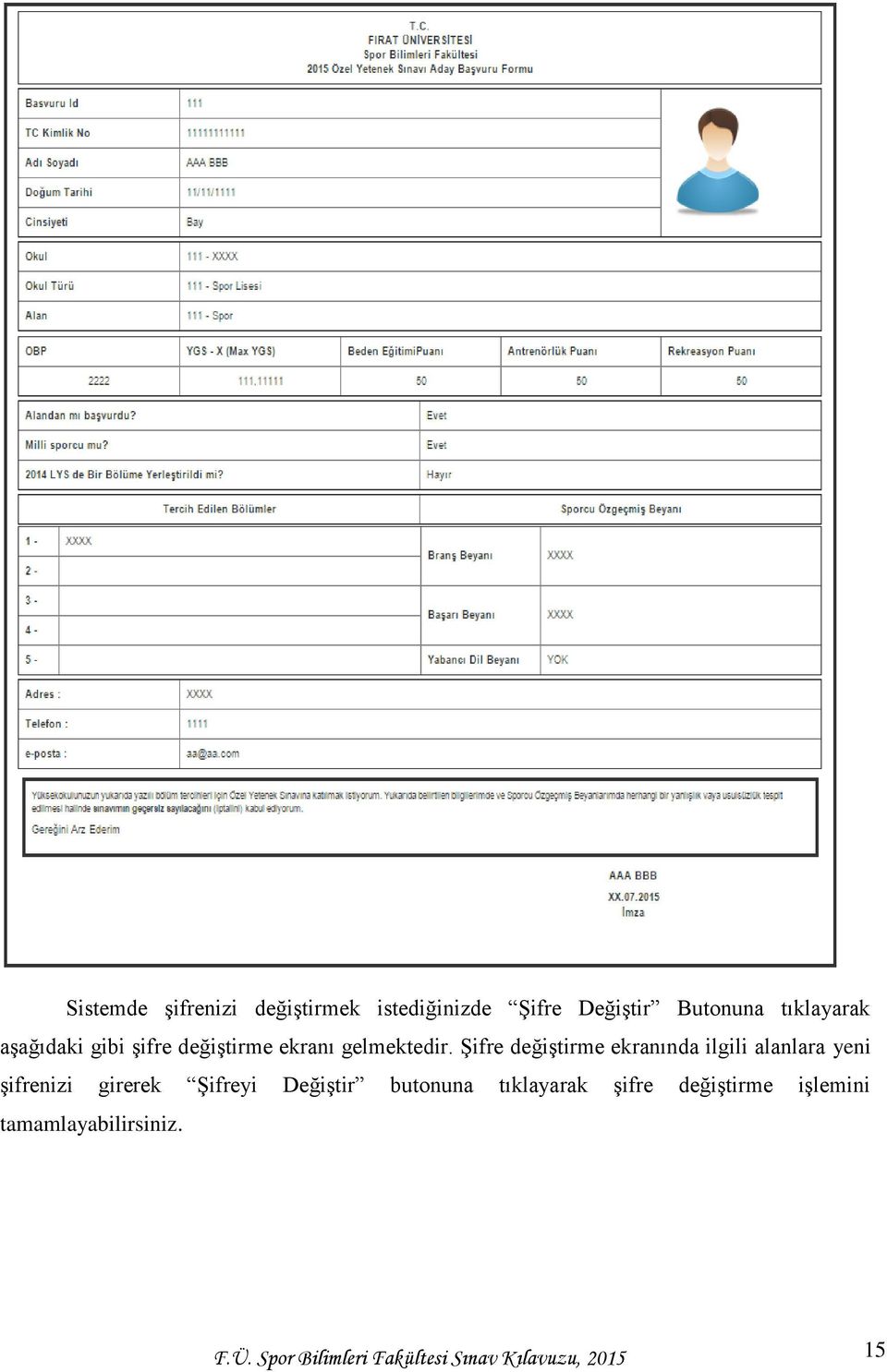 Şifre değiştirme ekranında ilgili alanlara yeni şifrenizi girerek Şifreyi Değiştir