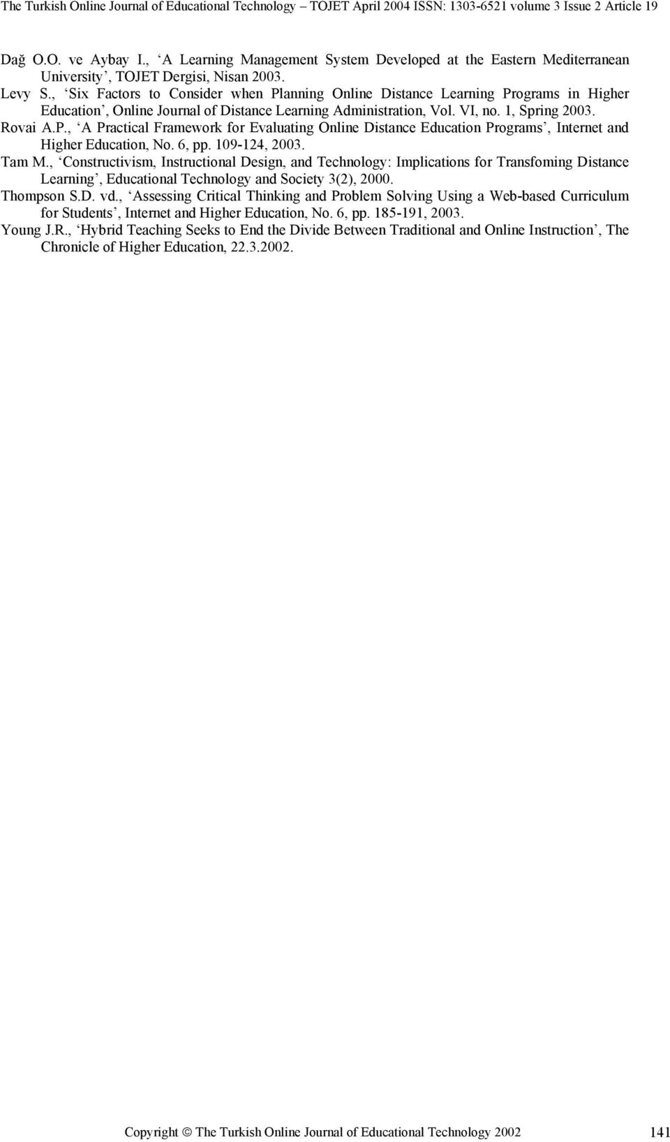 6, pp. 109-124, 2003. Tam M., Constructivism, Instructional Design, and Technology: Implications for Transfoming Distance Learning, Educational Technology and Society 3(2), 2000. Thompson S.D. vd.