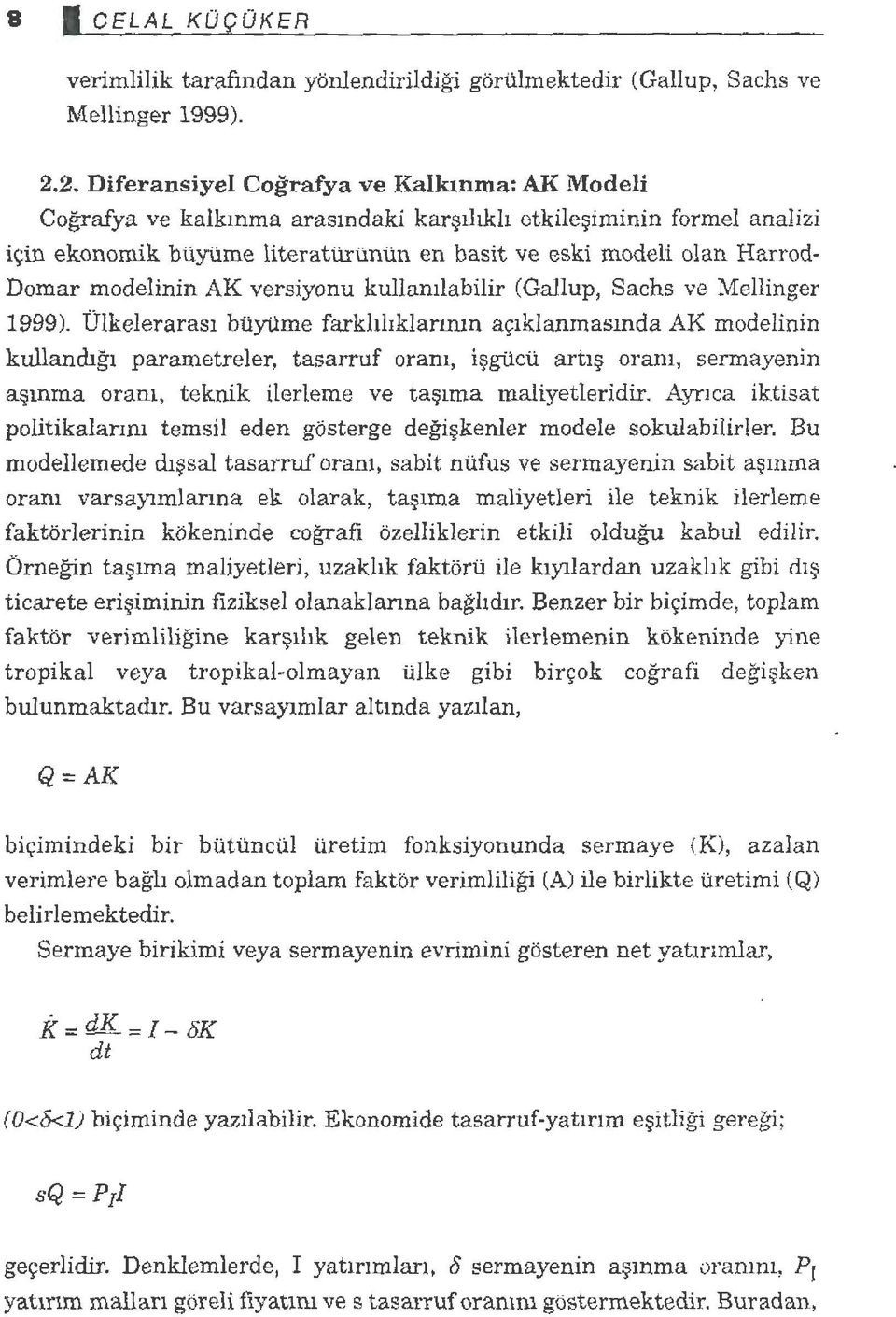 modelinin AK versiyonu kullanılabilir (Gallup, Sachs ve Mellinger 1999).