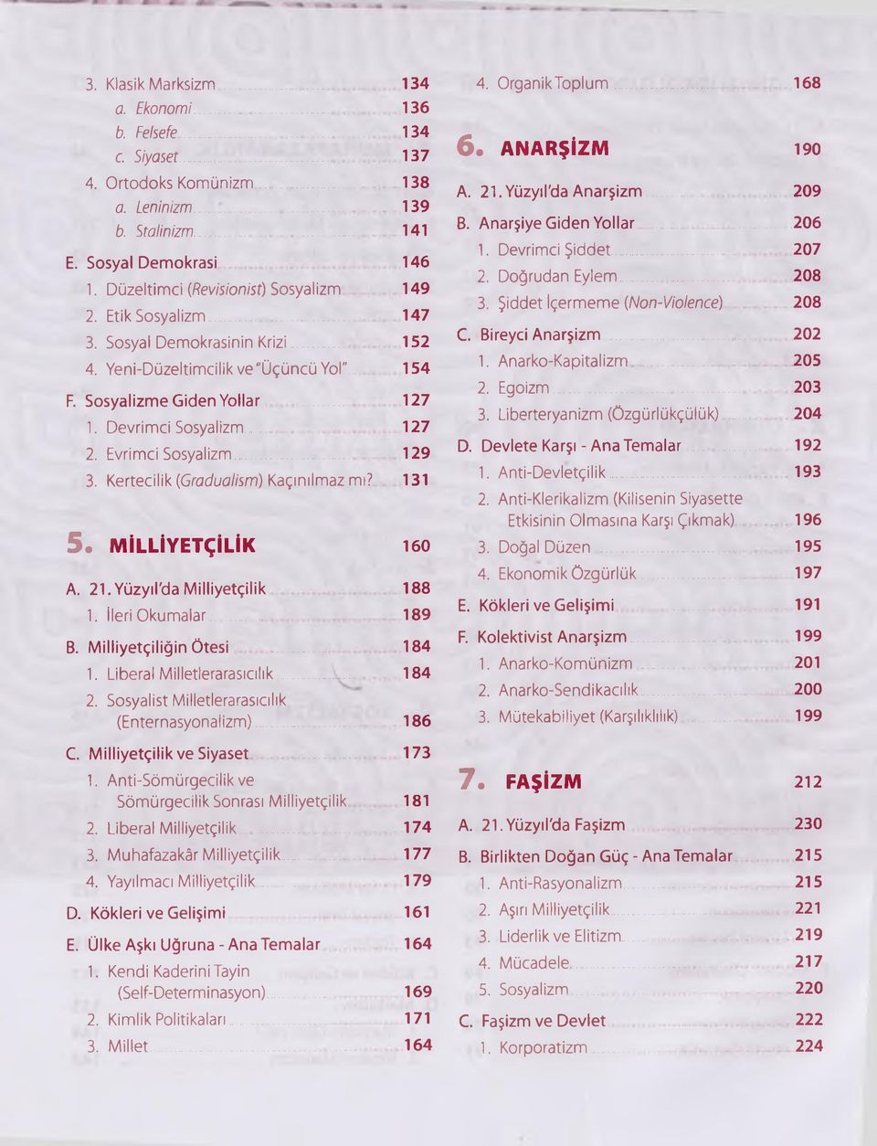 .. 127 2. Evrimci Sosyalizm... 129 3. Kertecilik (Gradualism) Kaçınılmaz mı? 131 5. MİLLİYETÇİLİK 160 A. 21. Yüzyıl'da Milliyetçilik 188 1. ileri Okumalar... 189 B. Milliyetçiliğin Ötesi 184 1.