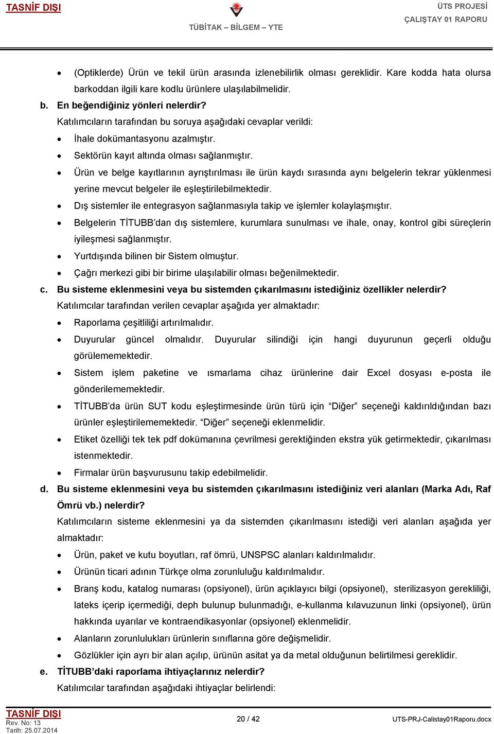 Ürün ve belge kayıtlarının ayrıştırılması ile ürün kaydı sırasında aynı belgelerin tekrar yüklenmesi yerine mevcut belgeler ile eşleştirilebilmektedir.