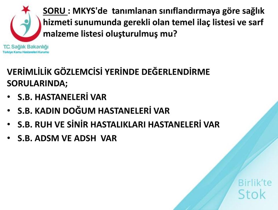 VERİMLİLİK GÖZLEMCİSİ YERİNDE DEĞERLENDİRME SORULARINDA; S.B. HASTANELERİ VAR S.