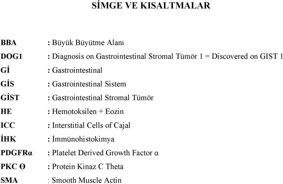 Gastrointestinal Stromal Tümör HE : Hemotoksilen + Eozin ICC : Interstitial Cells of Cajal İHK :