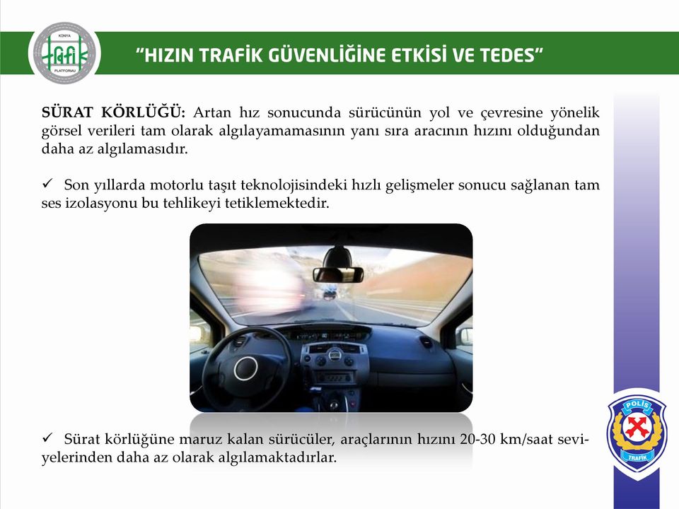 Son yıllarda motorlu taşıt teknolojisindeki hızlı gelişmeler sonucu sağlanan tam ses izolasyonu bu