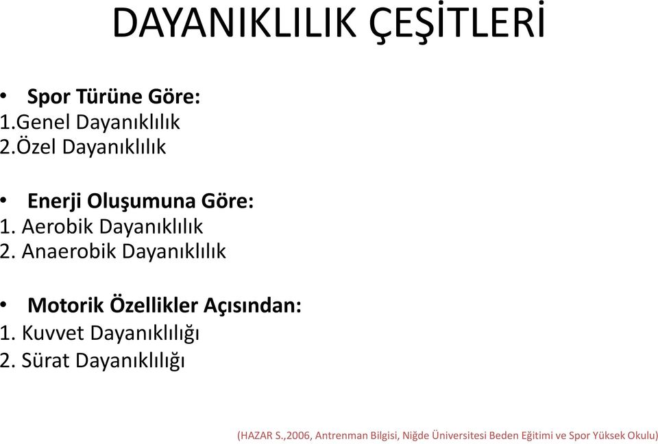 Anaerobik Motorik Özellikler Açısından: 1. Kuvvet Dayanıklılığı 2.