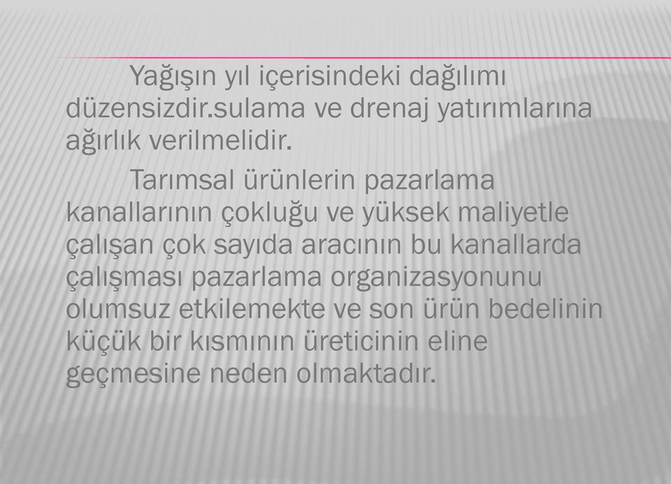 Tarımsal ürünlerin pazarlama kanallarının çokluğu ve yüksek maliyetle çalışan çok