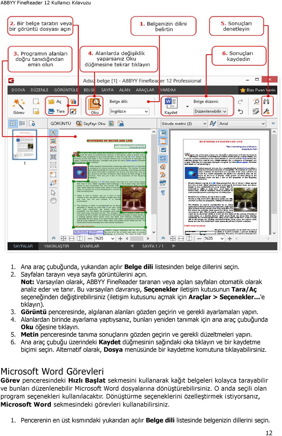 Bu varsayılan davranışı, Seçenekler iletişim kutusunun Tara/Aç seçeneğinden değiştirebilirsiniz (iletişim kutusunu açmak için Araçlar > Seçenekler 'e tıklayın). 3.