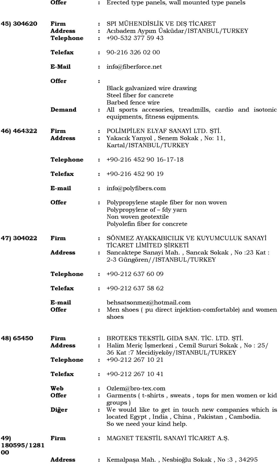 46) 464322 Firm : POLİMPİLEN ELYAF SANAYİ LTD. ŞTİ.