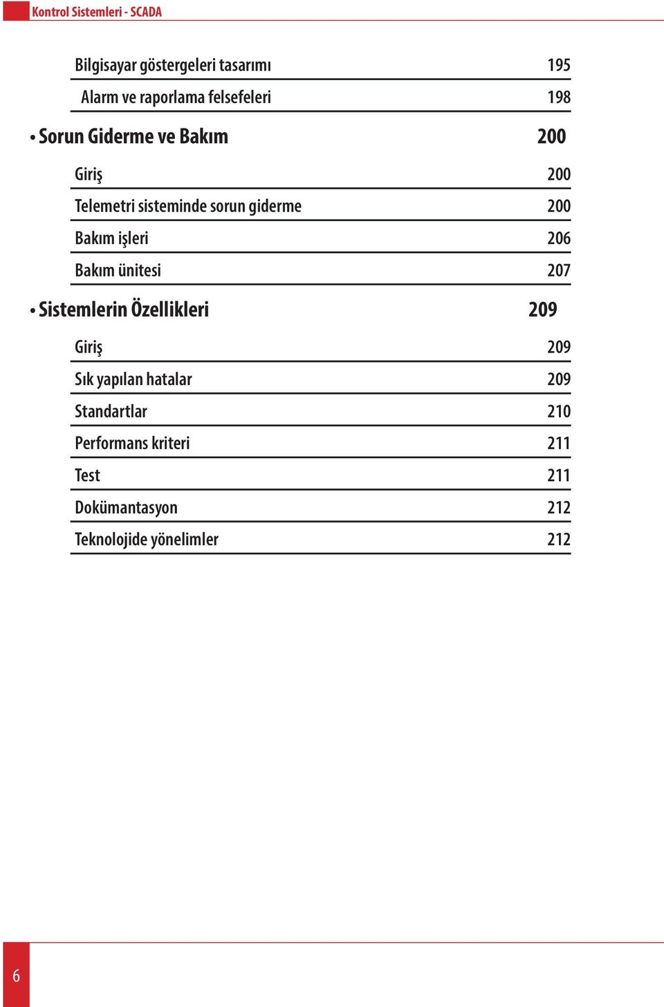 Bakım işleri 206 Bakım ünitesi 207 Sistemlerin Özellikleri 209 Giriş 209 Sık yapılan