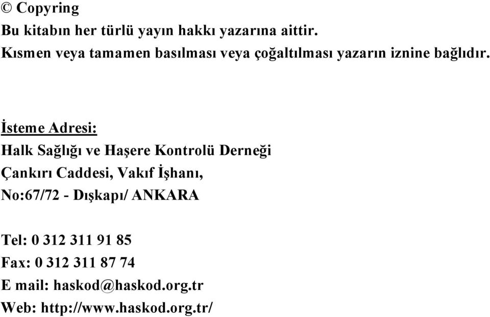 İsteme Adresi: Halk Sağlığı ve Haşere Kontrolü Derneği Çankırı Caddesi, Vakıf İşhanı,