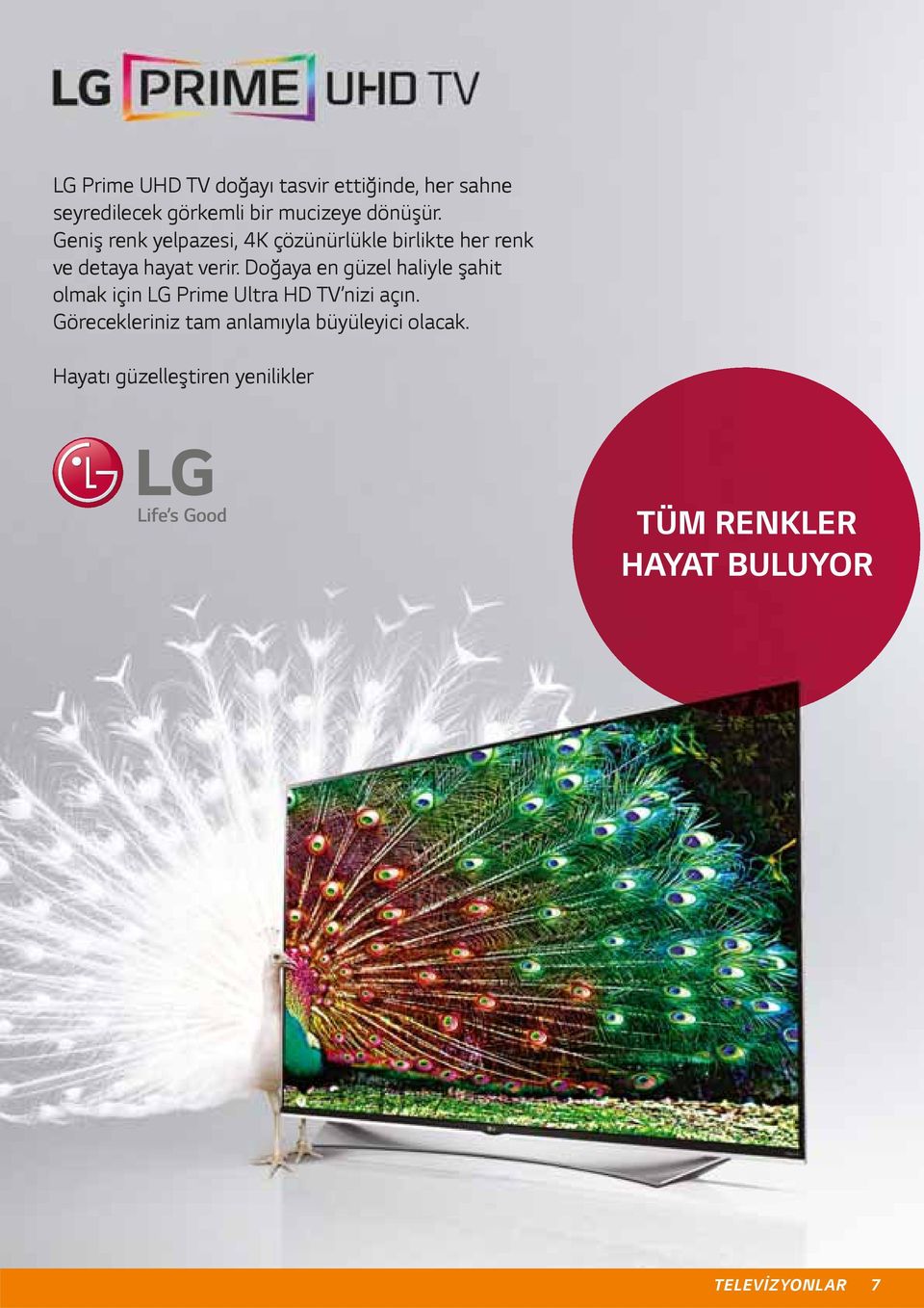 Doğaya en güzel haliyle şahit olmak için LG Prime Ultra HD TV nizi açın.