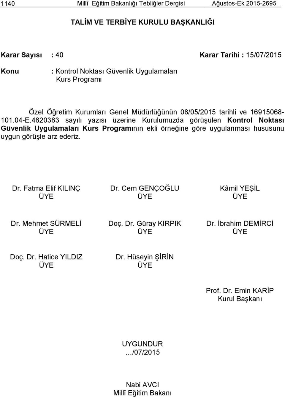 Müdürlüğünün 08/05/2015 tarihli ve 16915068-101.04-E.