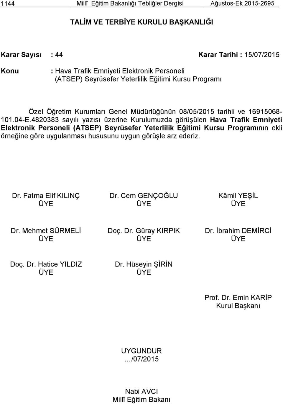 08/05/2015 tarihli ve 16915068-101.04-E.