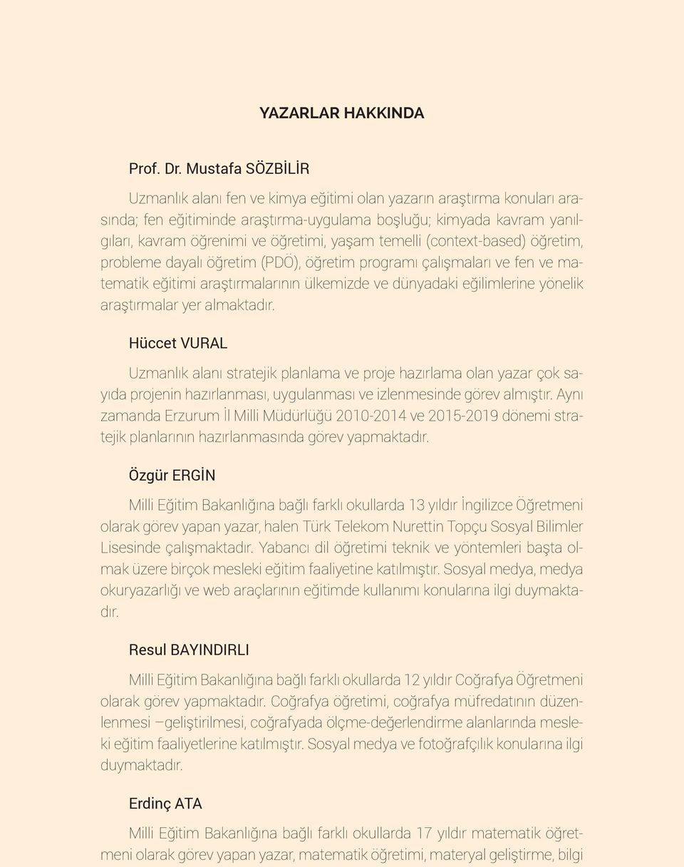 yaşam temelli (context-based) öğretim, probleme dayalı öğretim (PDÖ), öğretim programı çalışmaları ve fen ve matematik eğitimi araştırmalarının ülkemizde ve dünyadaki eğilimlerine yönelik