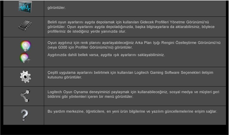 Oyun aygıtınız için renk planını ayarlayabileceğiniz Arka Plan Işığı Rengini Özelleştirme Görünümü'nü (veya G300 için Profiller Görünümü'nü) görüntüler.