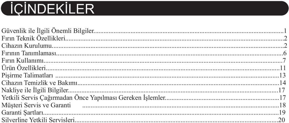 ..13 Cihazın Temizlik ve Bakımı...14 Nakliye ile İlgili Bilgiler.