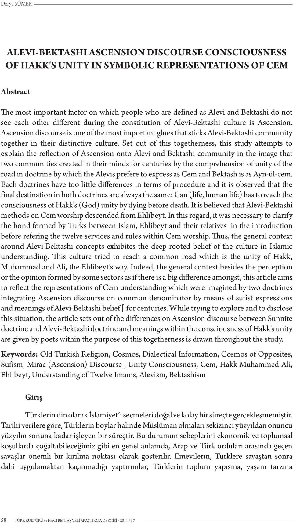 Ascension discourse is one of the most important glues that sticks Alevi-Bektashi community together in their distinctive culture.