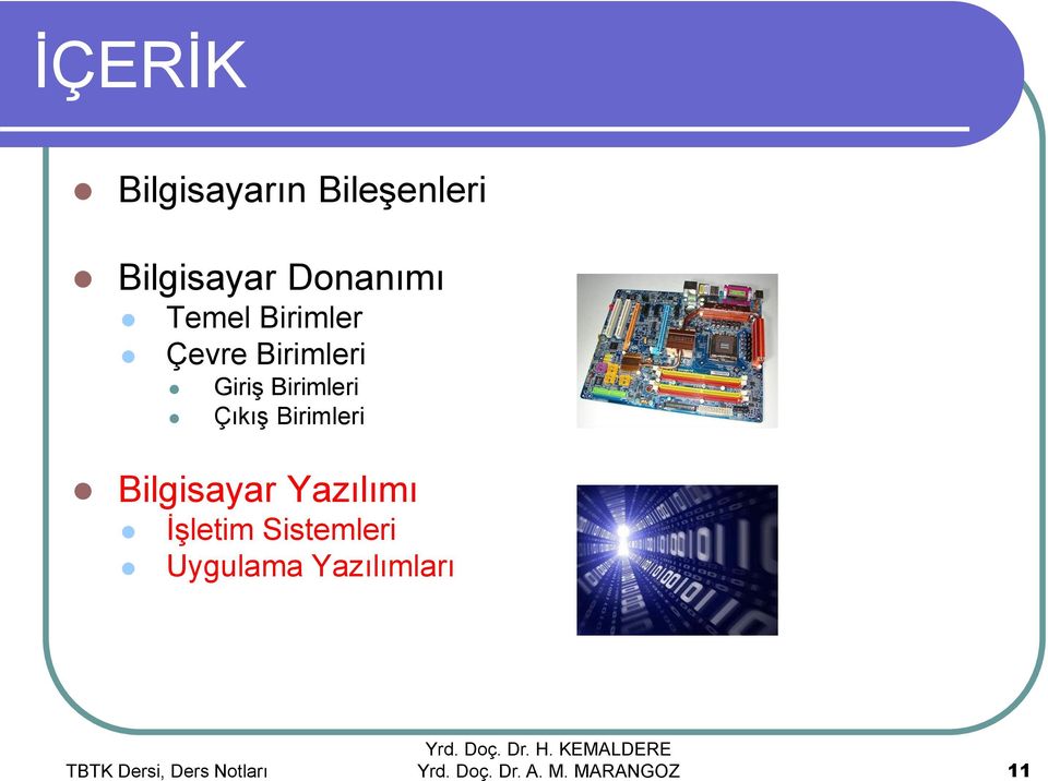 Giriş Birimleri Çıkış Birimleri Bilgisayar