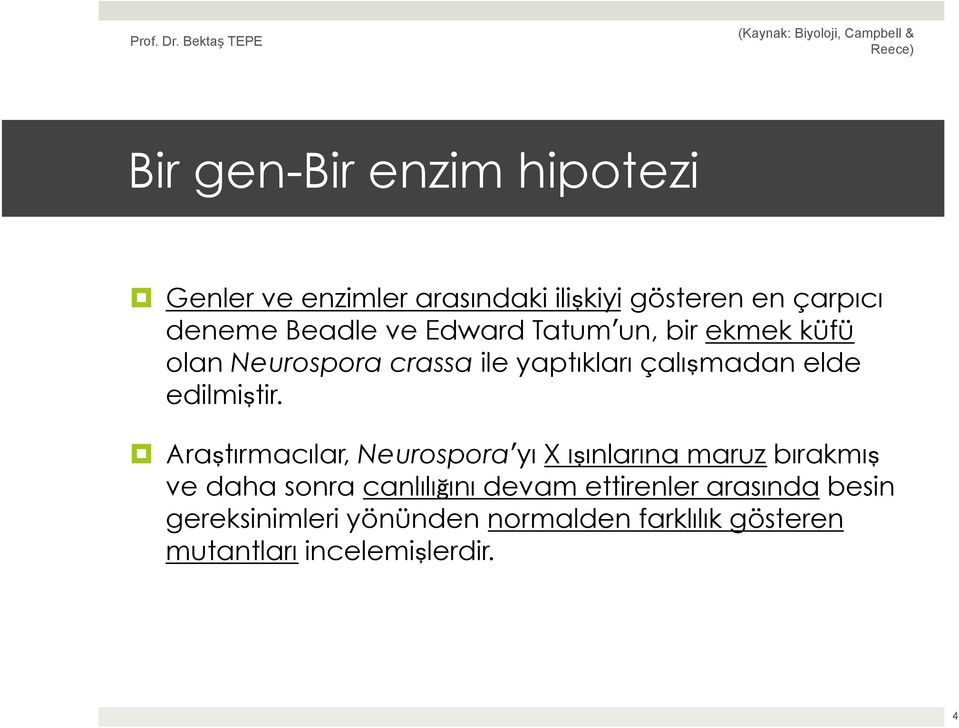 Araştırmacılar, Neurosporaʼ yı X ışınlarına maruz bırakmış ve daha sonra canlılığını devam