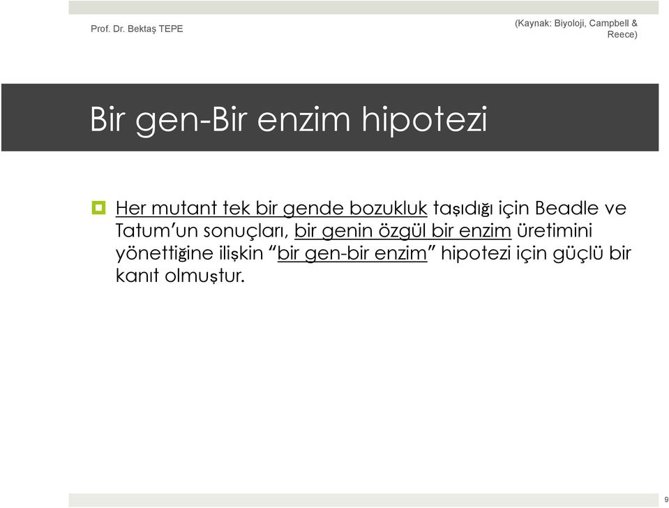 bir genin özgül bir enzim üretimini yönettiğine ilişkin