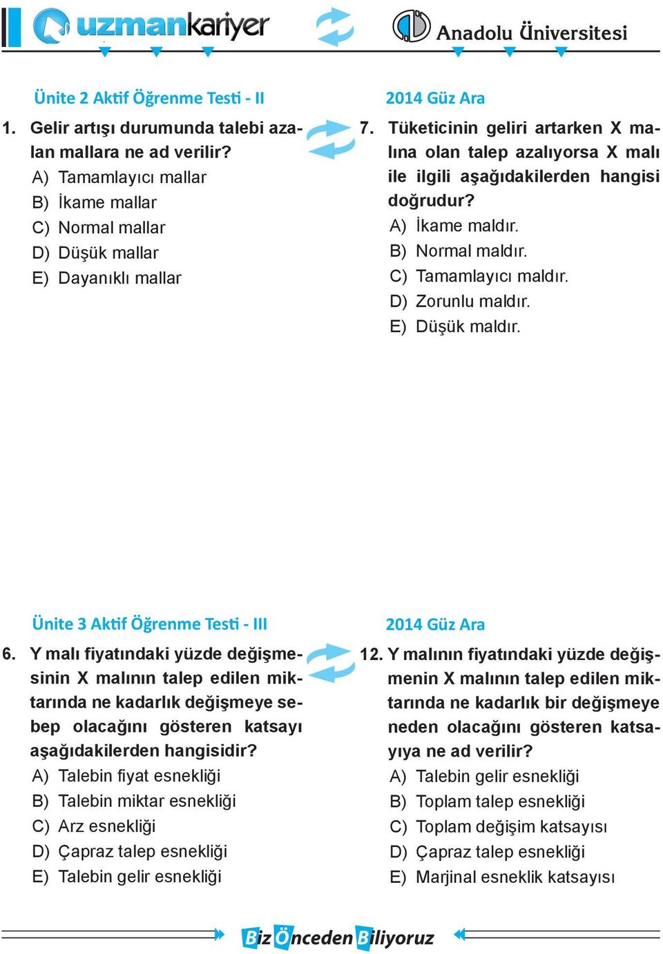 E) Düşük maldır. Ünite 3 Aktif Öğrenme Testi - III 6.