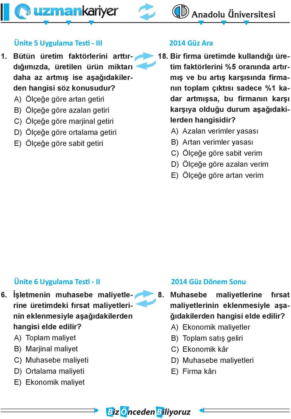 Bir firma üretimde kullandığı üretim faktörlerini %5 oranında artırmış ve bu artış karşısında firmanın toplam çıktısı sadece %1 kadar artmışsa, bu firmanın karşı karşıya olduğu durum aşağıdakilerden