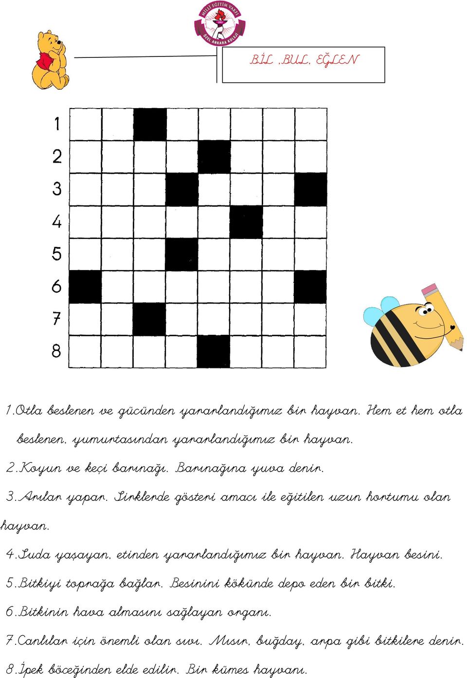 Suda yaşayan, etinden yararlandığımız bir hayvan. Hayvan besini. 5.Bitkiyi toprağa bağlar. Besinini kökünde depo eden bir bitki. 6.