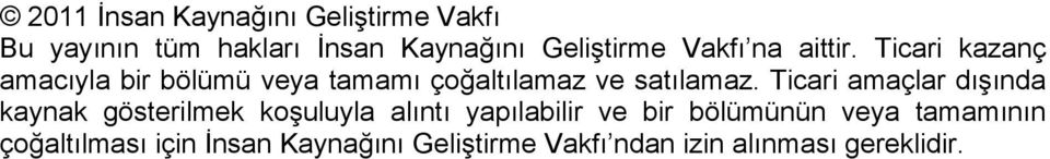 Ticari amaçlar dışında kaynak gösterilmek koşuluyla alıntı yapılabilir ve bir bölümünün