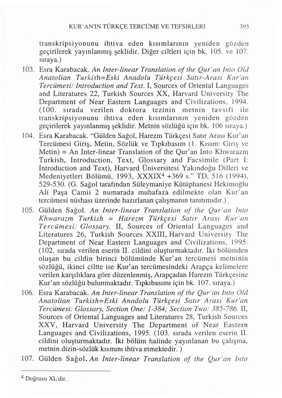 I, Sources of Oriental Languages and Literatures 22, Turkish Sources XX, Harvard University The Department of Near Eastern Languages and Civilizations, 1994. (100.