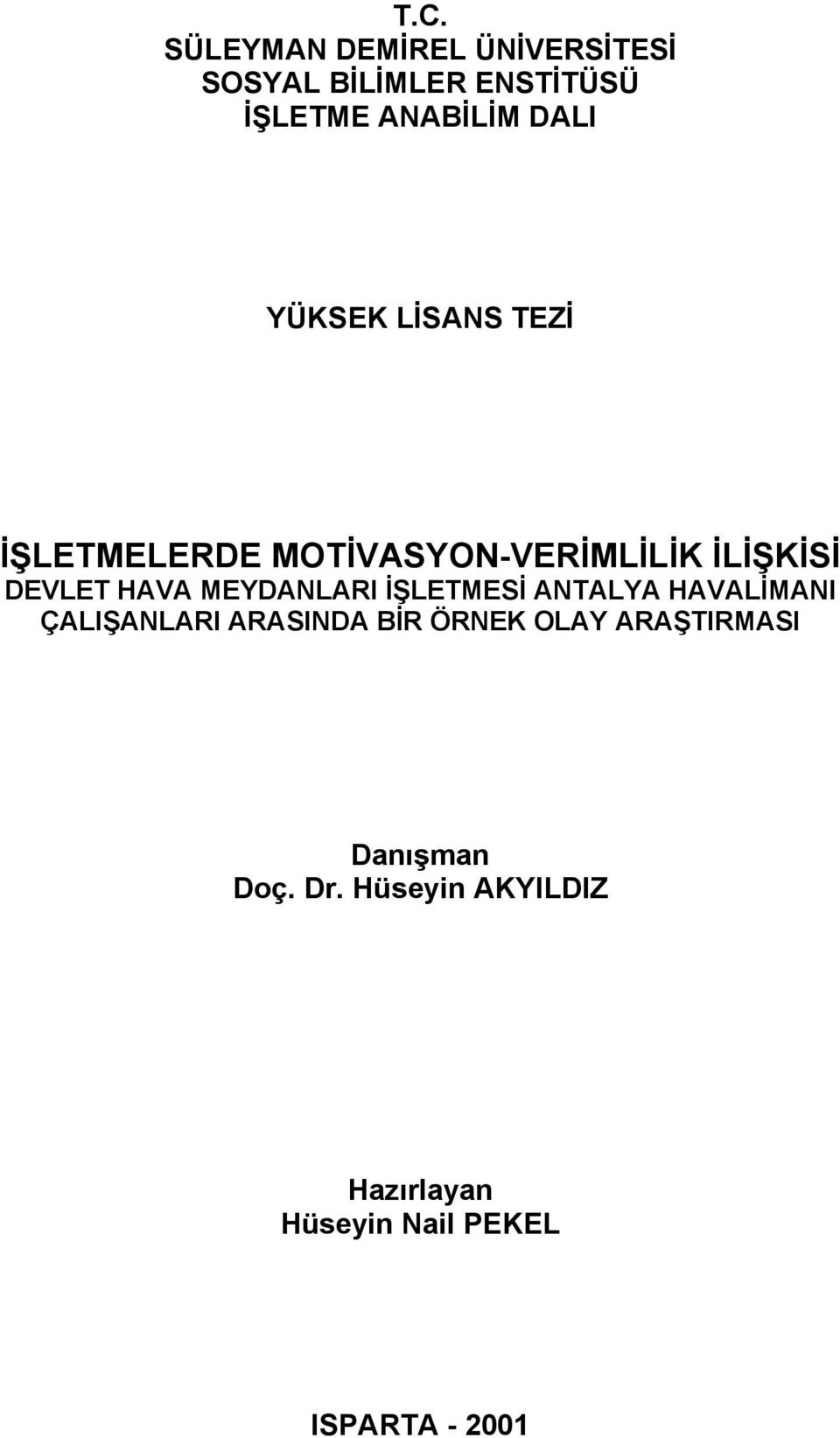 MEYDANLARI İŞLETMESİ ANTALYA HAVALİMANI ÇALIŞANLARI ARASINDA BİR ÖRNEK OLAY