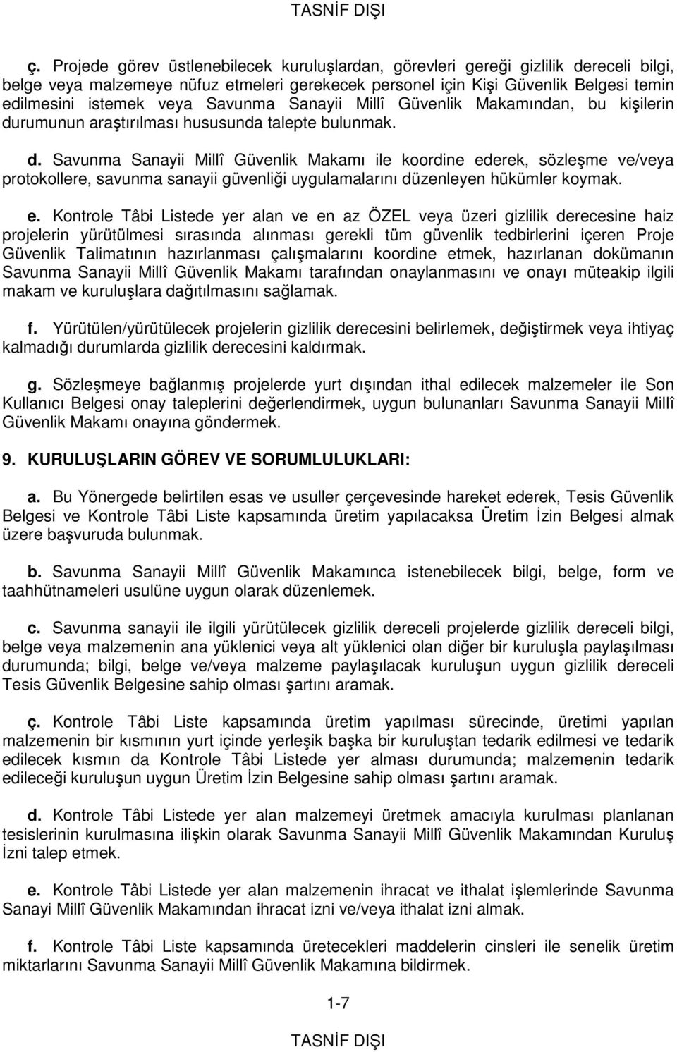 rumunun araştırılması hususunda talepte bulunmak. d.