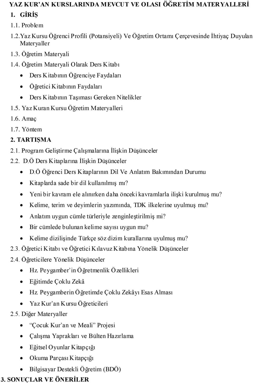 Yaz Kuran Kursu Öğretim Materyalleri 1.6. Amaç 1.7. Yöntem 2. TARTIŞMA 2.1. Program Geliştirme Çalışmalarına İlişkin Düşünceler 2.2. D.Ö Ders Kitaplarına İlişkin Düşünceler D.