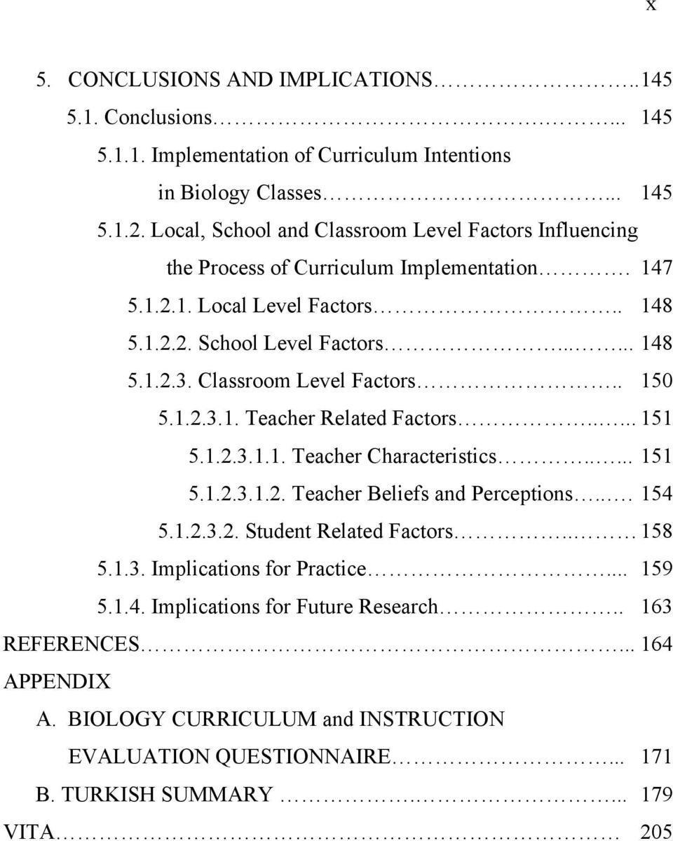 Classroom Level Factors.. 150 5.1.2.3.1. Teacher Related Factors..... 151 5.1.2.3.1.1. Teacher Characteristics..... 151 5.1.2.3.1.2. Teacher Beliefs and Perceptions... 154 5.1.2.3.2. Student Related Factors.