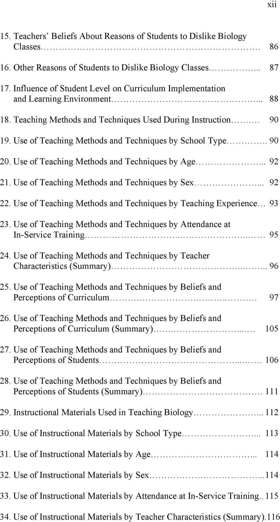 Use of Teaching Methods and Techniques by School Type.. 90 20. Use of Teaching Methods and Techniques by Age... 92 21. Use of Teaching Methods and Techniques by Sex... 92 22.