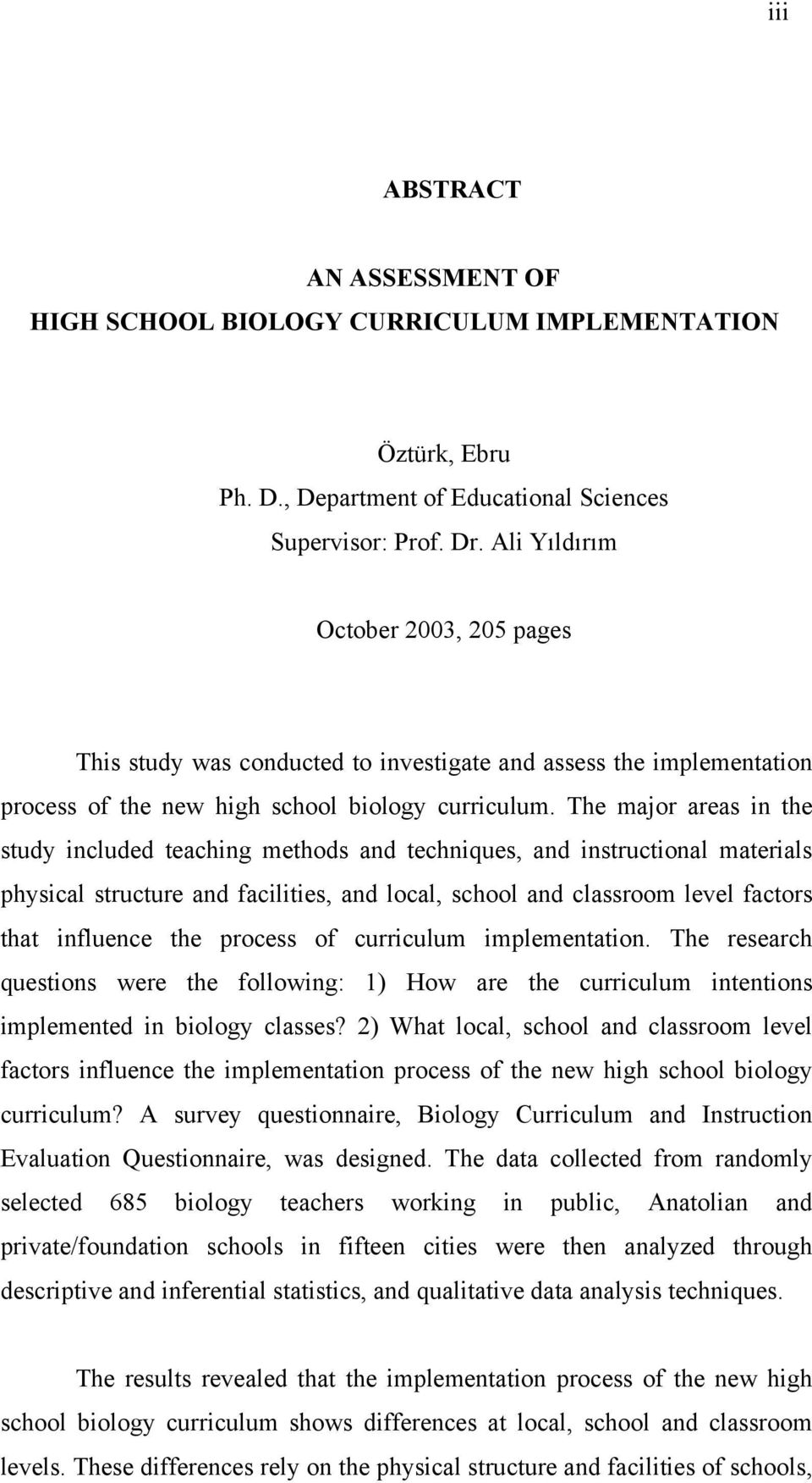 The major areas in the study included teaching methods and techniques, and instructional materials physical structure and facilities, and local, school and classroom level factors that influence the