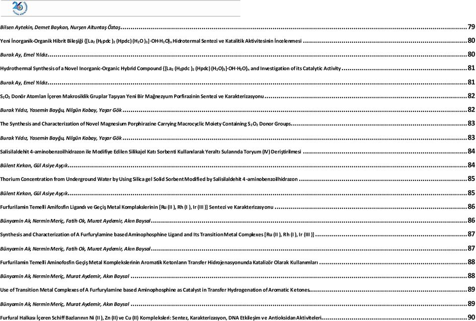 .. 81 Burak Ay, Emel Yıldız... 81 S 2 2 Donör Atomları İçeren Makrosiklik Gruplar Taşıyan Yeni Bir Mağnezyum Porfirazinin Sentezi ve Karakterizasyonu.