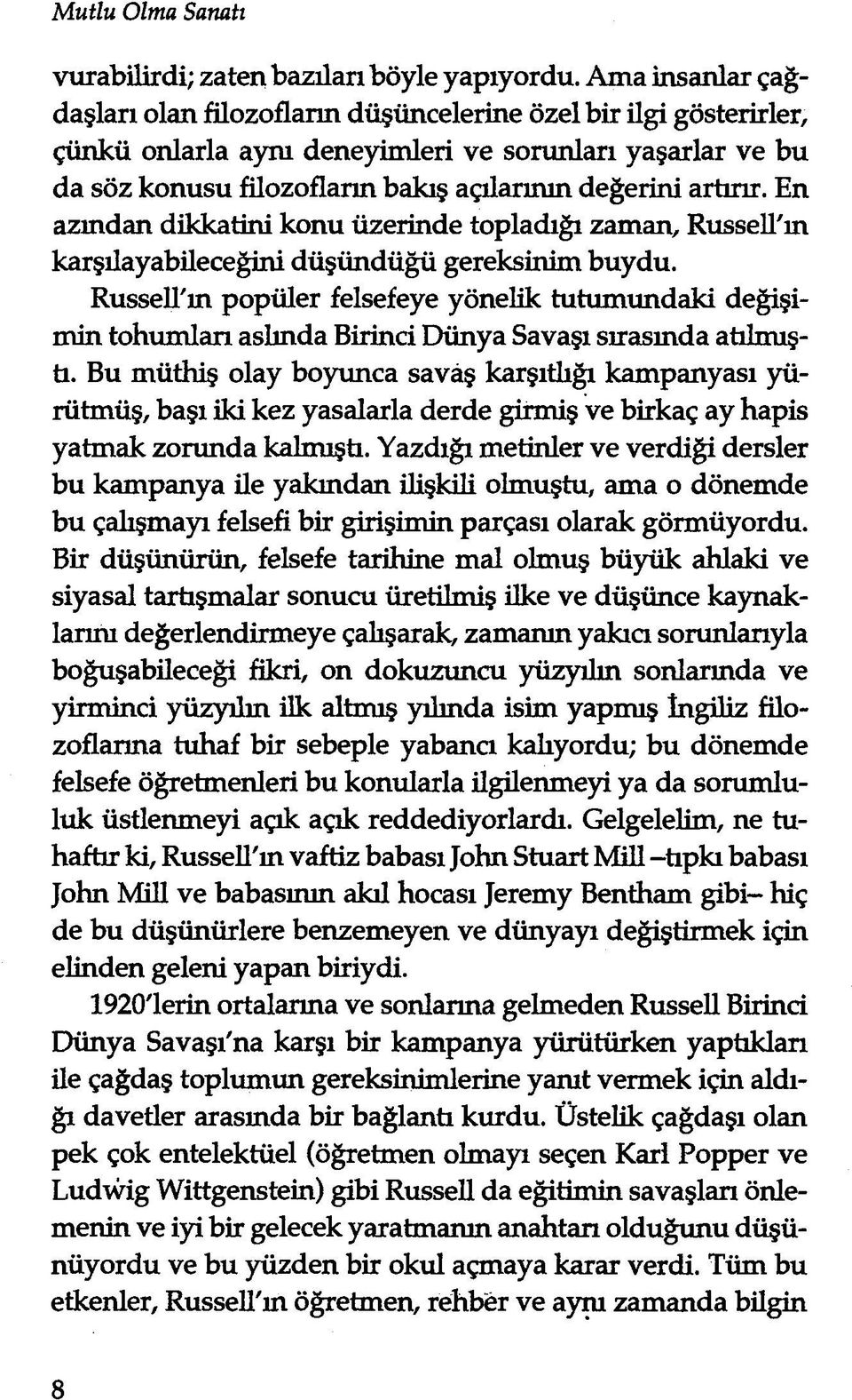 artırır. En azından dikkatini konu üzerinde topladığı zaman, Russell'ın karşılayabileceğini düşündüğü gereksinim buydu.