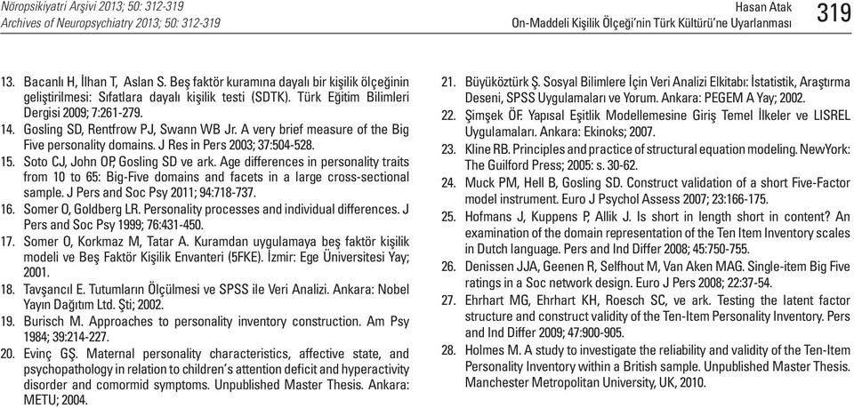 Soto CJ, John OP, Gosling SD ve ark. Age differences in personality traits from 10 to 65: Big-Five domains and facets in a large cross-sectional sample. J Pers and Soc Psy 2011; 94:718-737. 16.