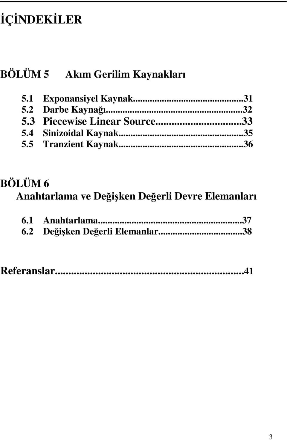 ..35 5.5 Tranzient Kaynak.