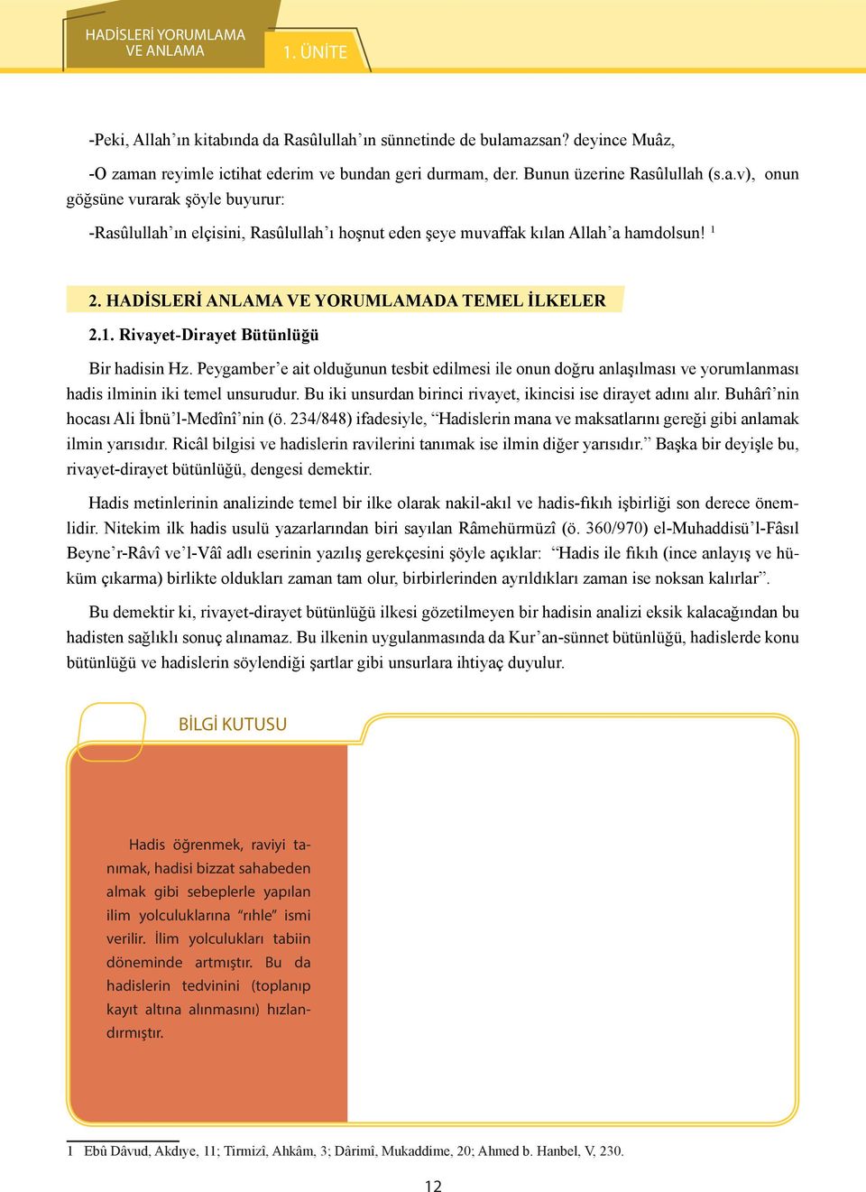 Hadisleri Anlama ve Yorumlamada Temel İlkeler 2.1. Rivayet-Dirayet Bütünlüğü Bir hadisin Hz.