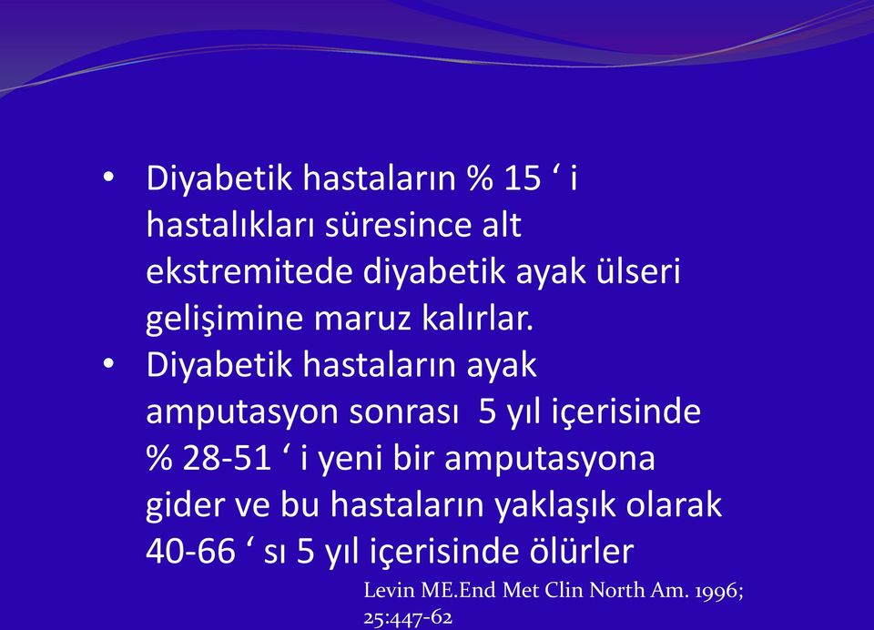 Diyabetik hastaların ayak amputasyon sonrası 5 yıl içerisinde % 28-51 i yeni bir