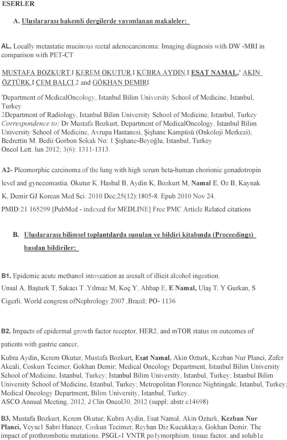 GÖKHAN DEMIRI 'Department of MedicalOncology, Istanbul Bilim University School of Medicine, Istanbul, Turkey 2Department of Radiology, Istanbul Bilim University School of Medicine, Istanbul, Turkey